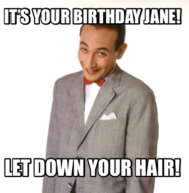its-your-birthday-jane-let-down-your-hair