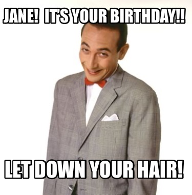 jane-its-your-birthday-let-down-your-hair