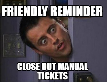 friendly-reminder-close-out-manual-tickets