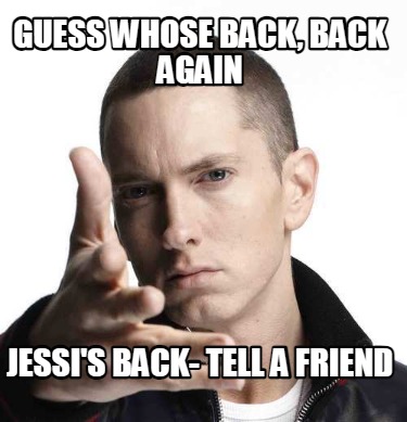 guess-whose-back-back-again-jessis-back-tell-a-friend