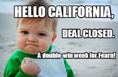 hello-california-a-double-win-week-for-fearn-deal-closed