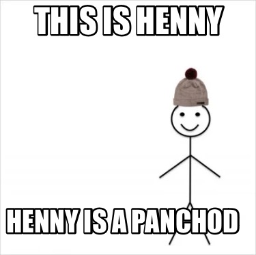 this-is-henny-henny-is-a-panchod