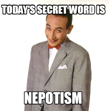 todays-secret-word-is-nepotism4
