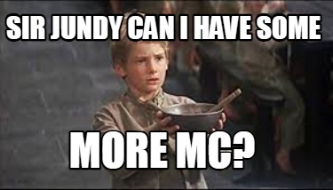sir-jundy-can-i-have-some-more-mc