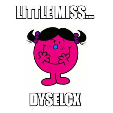 little-miss...-dyselcx