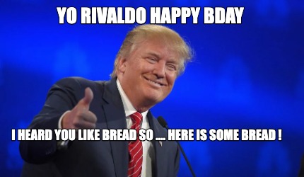 yo-rivaldo-happy-bday-i-heard-you-like-bread-so-....-here-is-some-bread-