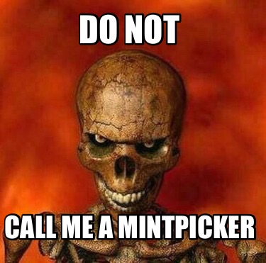 do-not-call-me-a-mintpicker