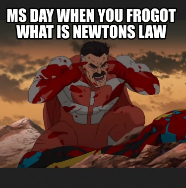ms-day-when-you-frogot-what-is-newtons-law