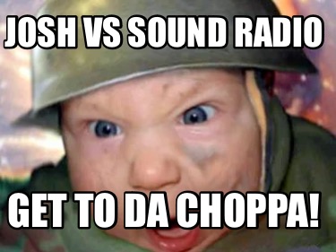josh-vs-sound-radio-get-to-da-choppa