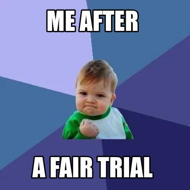 me-after-a-fair-trial