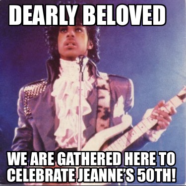 dearly-beloved-we-are-gathered-here-to-celebrate-jeannes-50th