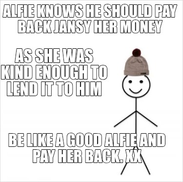 alfie-knows-he-should-pay-back-jansy-her-money-be-like-a-good-alfie-and-pay-her-