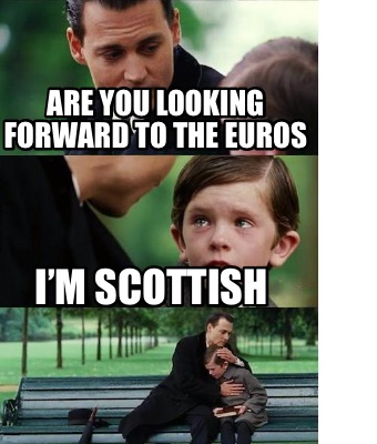 are-you-looking-forward-to-the-euros-im-scottish1