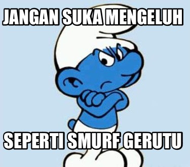 jangan-suka-mengeluh-seperti-smurf-gerutu