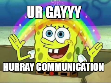 ur-gayyy-hurray-communication