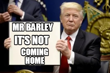 mr-barley-coming-home-its-not