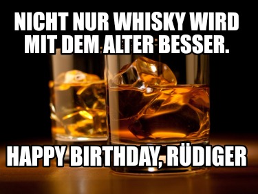 nicht-nur-whisky-wird-mit-dem-alter-besser.-happy-birthday-rdiger