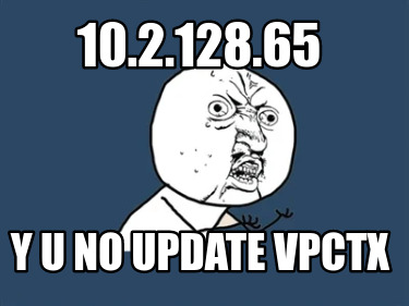 10.2.128.65-y-u-no-update-vpctx