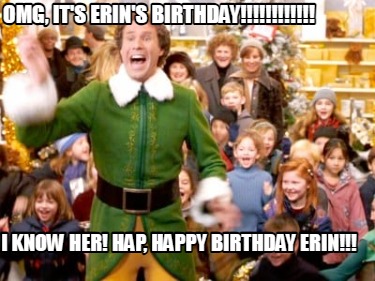 omg-its-erins-birthday-i-know-her-hap-happy-birthday-erin8