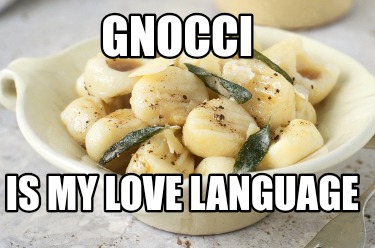 gnocci-is-my-love-language