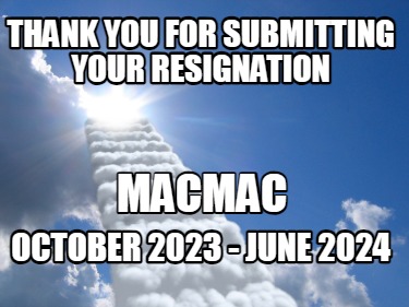 thank-you-for-submitting-your-resignation-october-2023-june-2024-macmac