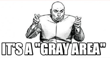 its-a-gray-area