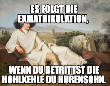 es-folgt-die-exmatrikulation-wenn-du-betrittst-die-hohlkehle-du-hurensohn