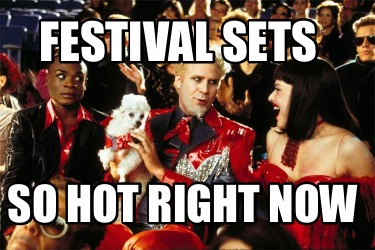 festival-sets-so-hot-right-now