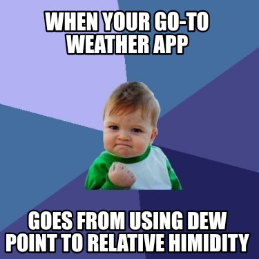 when-your-go-to-weather-app-goes-from-using-dew-point-to-relative-himidity