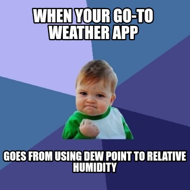 when-your-go-to-weather-app-goes-from-using-dew-point-to-relative-humidity