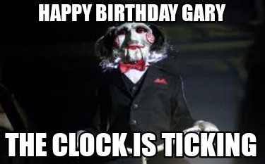 happy-birthday-gary-the-clock-is-ticking