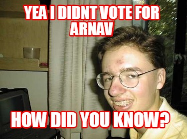 yea-i-didnt-vote-for-arnav-how-did-you-know