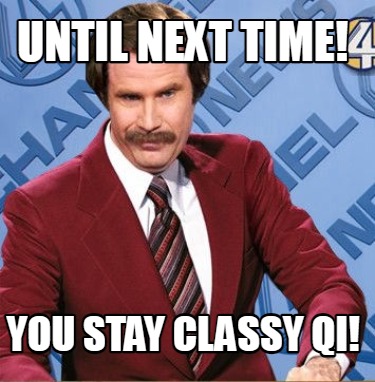 until-next-time-you-stay-classy-qi