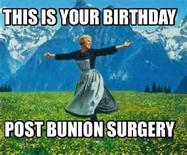this-is-your-birthday-post-bunion-surgery