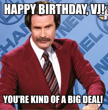 happy-birthday-vj-youre-kind-of-a-big-deal