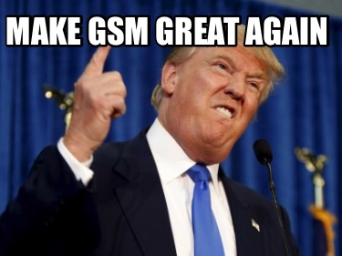 make-gsm-great-again