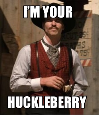 im-your-huckleberry69