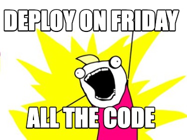 deploy-on-friday-all-the-code