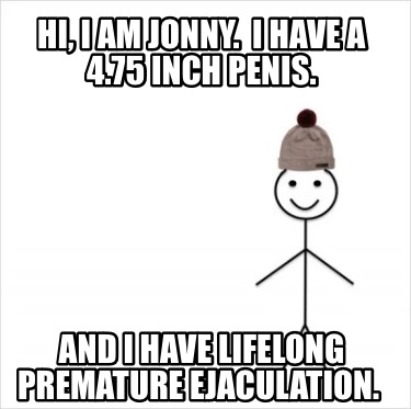 hi-i-am-jonny.-i-have-a-4.75-inch-penis.-and-i-have-lifelong-premature-ejaculati