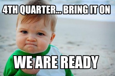 4th-quarter...-bring-it-on-we-are-ready