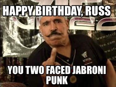 happy-birthday-russ-you-two-faced-jabroni-punk