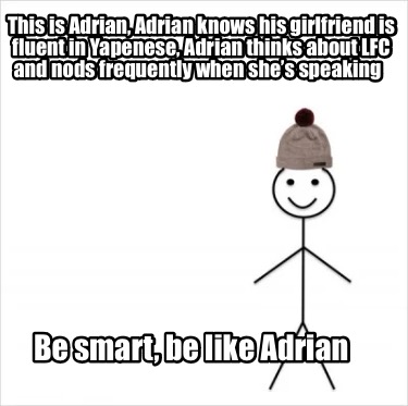 this-is-adrian-adrian-knows-his-girlfriend-is-fluent-in-yapenese-adrian-thinks-a
