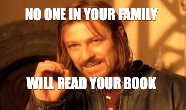 no-one-in-your-family-will-read-your-book