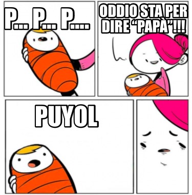 p-p-p.-oddio-sta-per-dire-pap-puyol