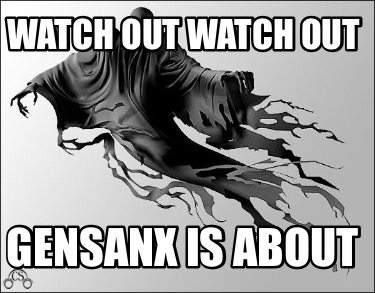 watch-out-watch-out-gensanx-is-about