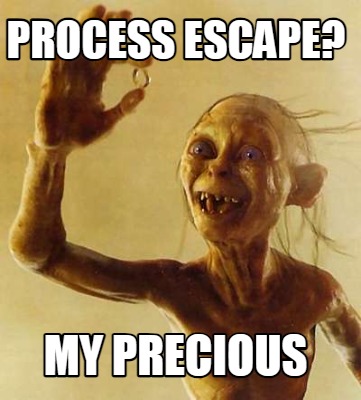 process-escape-my-precious