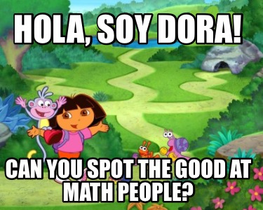 hola-soy-dora-can-you-spot-the-good-at-math-people