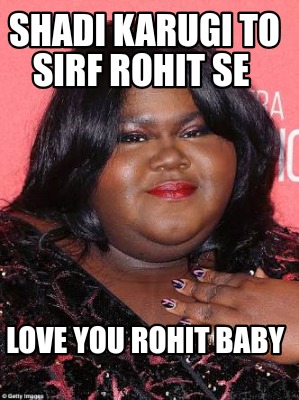 shadi-karugi-to-sirf-rohit-se-love-you-rohit-baby