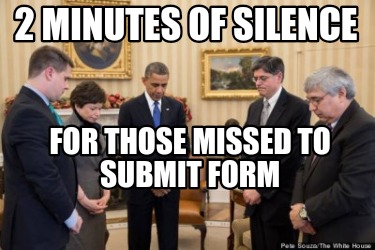 2-minutes-of-silence-for-those-missed-to-submit-form