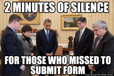 2-minutes-of-silence-for-those-who-missed-to-submit-form